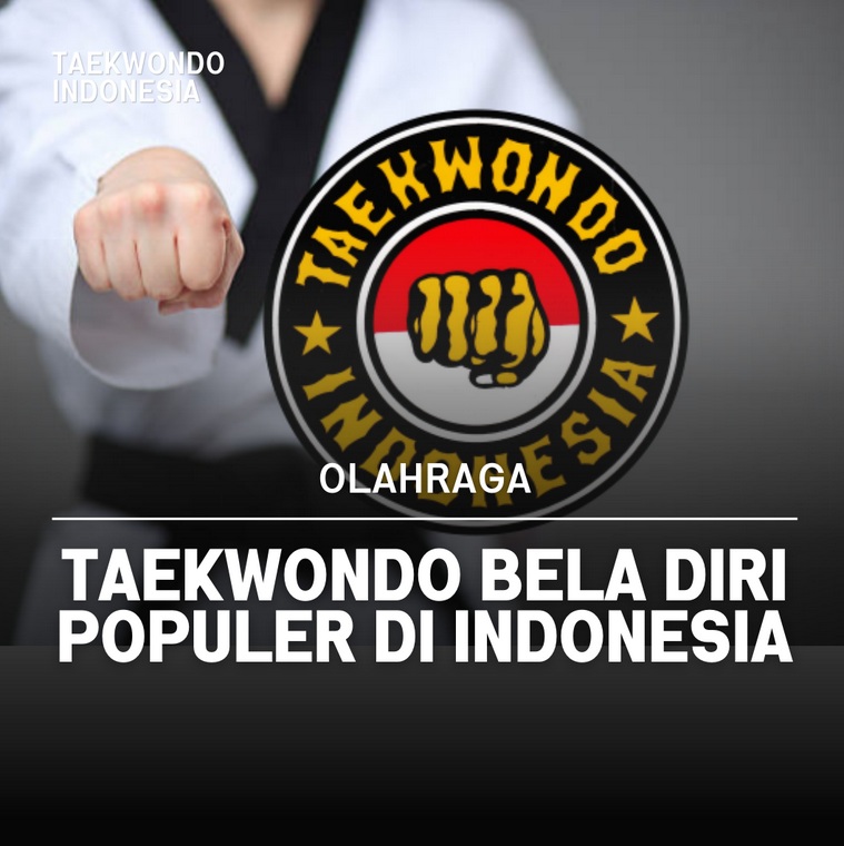 Taekwondo bela diri populer di Indonesia Taekwondo Indonesia Dojang victorystar
